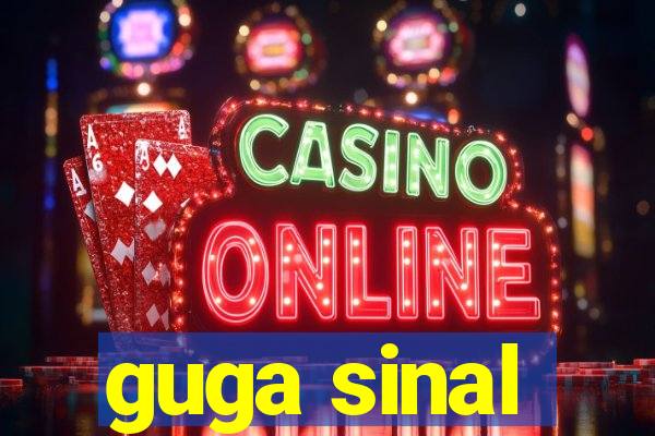 guga sinal